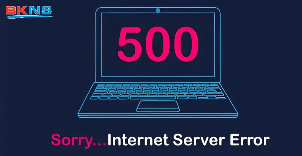 Khắc phục lỗi 500 Internal Server Error
