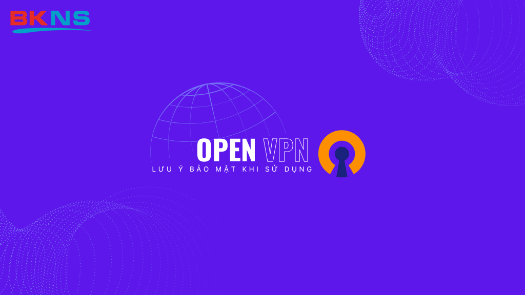 Lưu ý bảo mật khi sử dụng OpenVPN