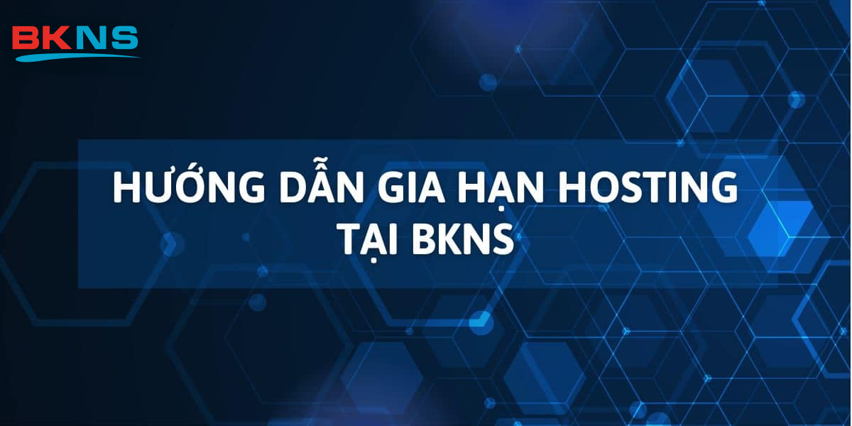 Hướng dẫn gia hạn Hosting tại BKNS