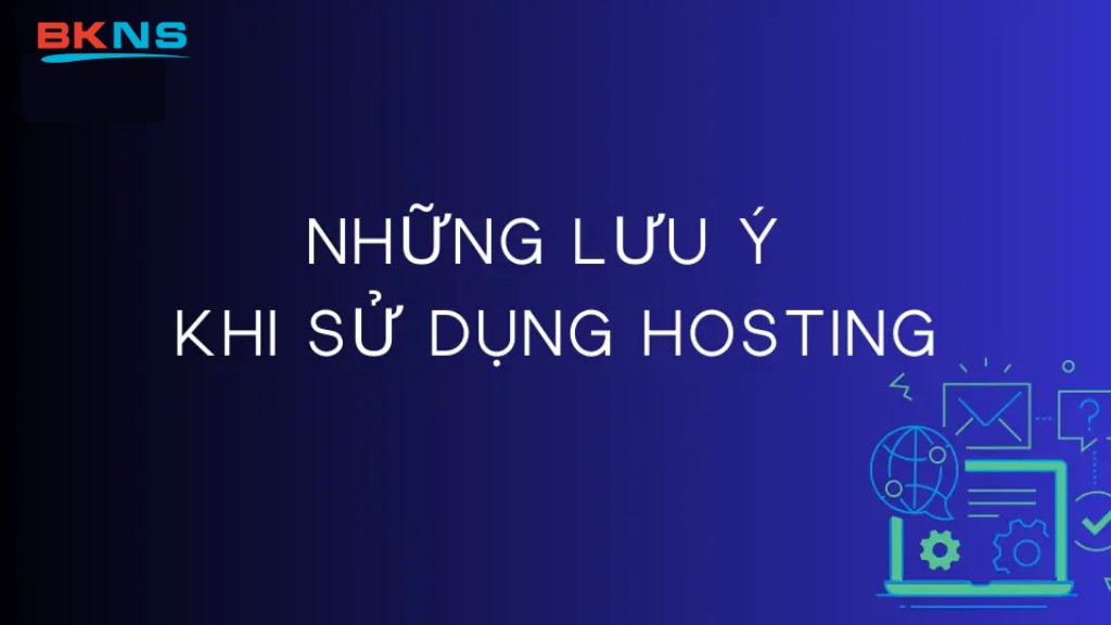 những lưu ý sử dụng hosting