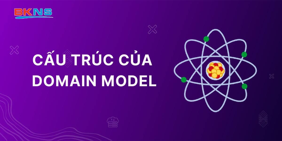 Cấu trúc của Domain Model