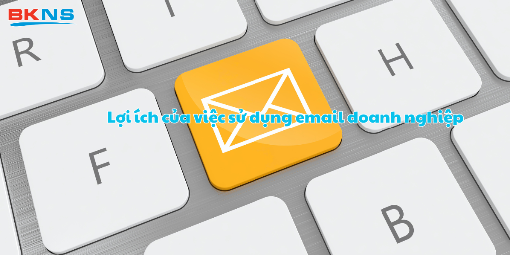 Lợi ích của việc sử dụng email doanh nghiệp