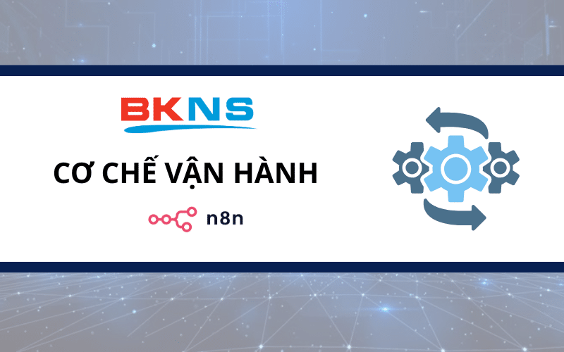 Cơ chế vận hành của N8N