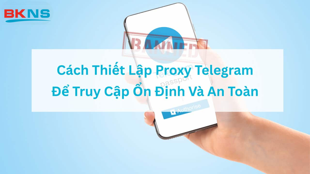 Cách Thiết Lập Proxy Telegram