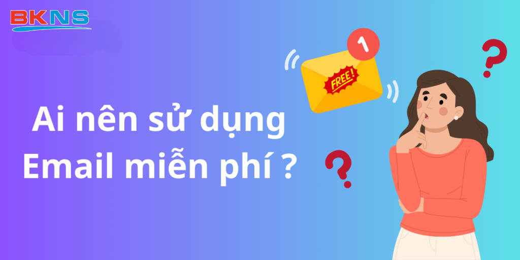 Ai nên sử dụng Email miễn phí?