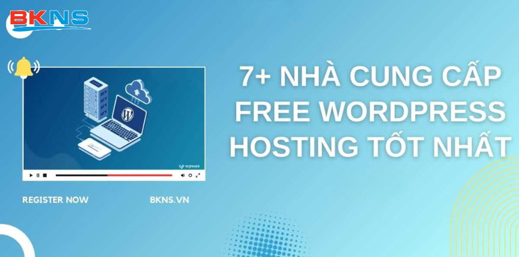 TOP 7+ nhà cung cấp Free WordPress Hosting tốt nhất 2026
