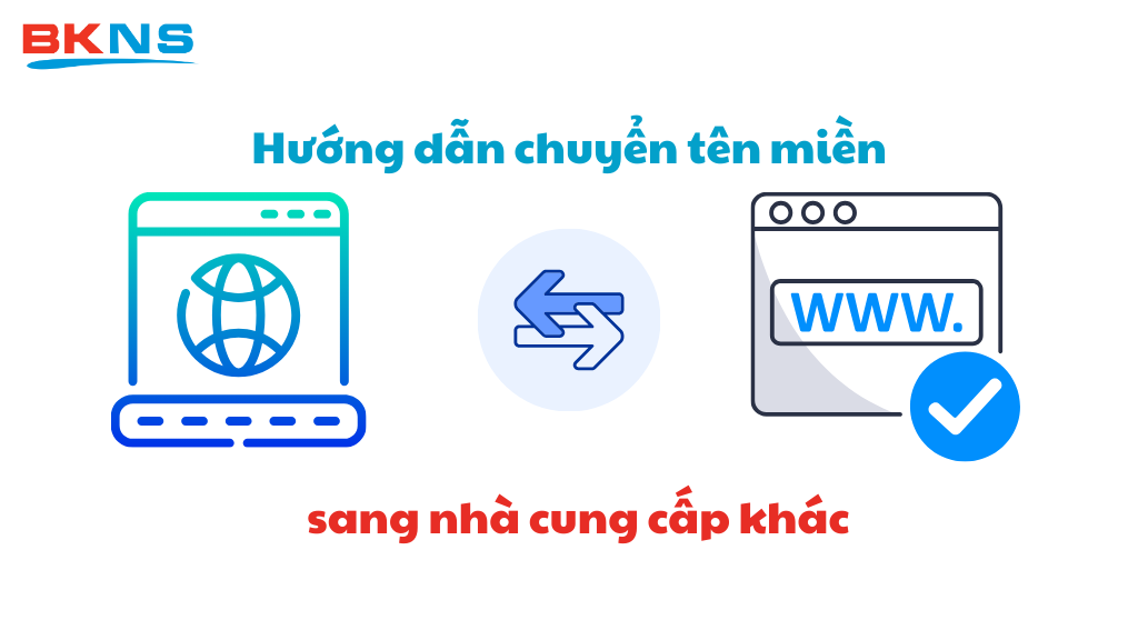 Hướng dẫn chuyển tên miền sang nhà cung cấp khác nhanh chóng, đơn giản