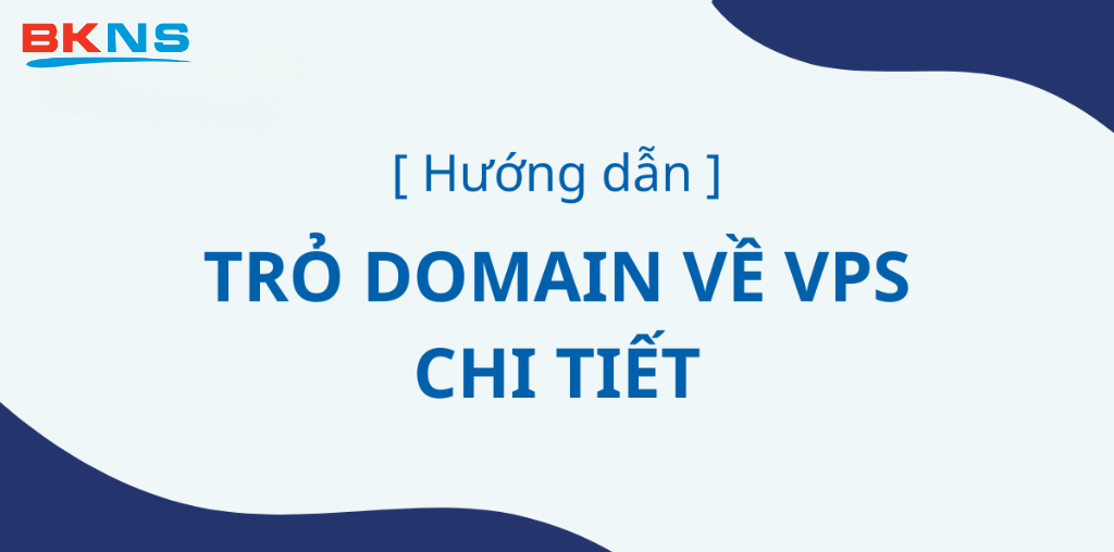 Hướng dẫn trỏ Domain về VPS chi tiết