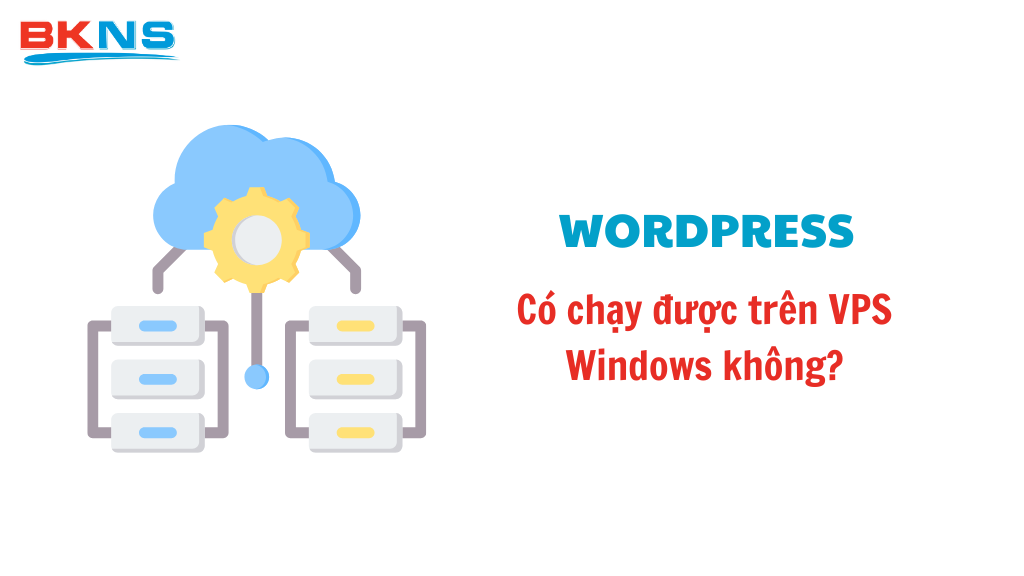 Khả năng vận hành của WordPress trên nền tảng VPS Windows.