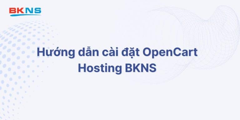 Hướng dẫn cài đặt OpenCart Hosting BKNS