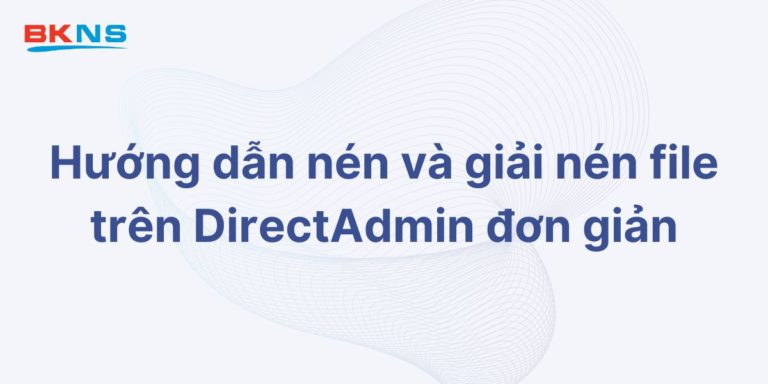 Hướng dẫn nén và giải nén file trên DirectAdmin đơn giản