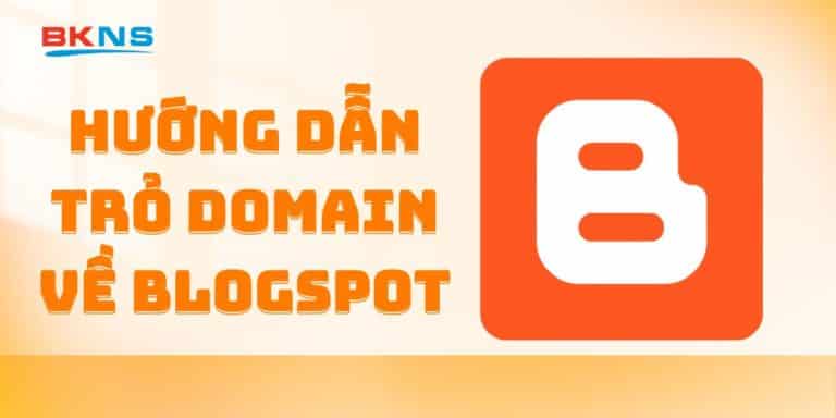 Hướng dẫn trỏ domain về Blogspot