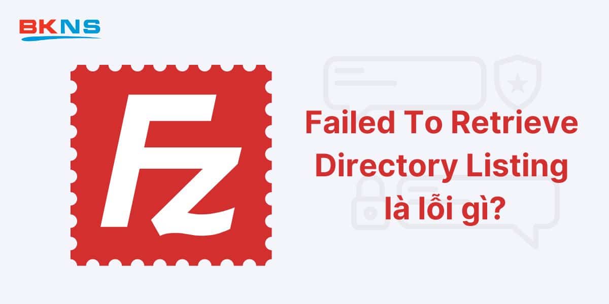Failed to retrieve directory listing là lỗi gì