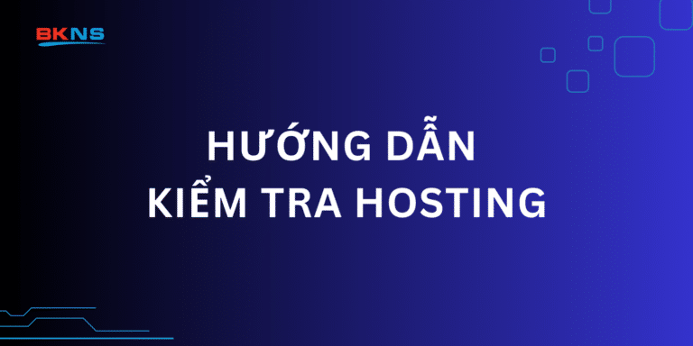 Hướng dẫn tra cứu hosting của website đơn giản nhất 2026