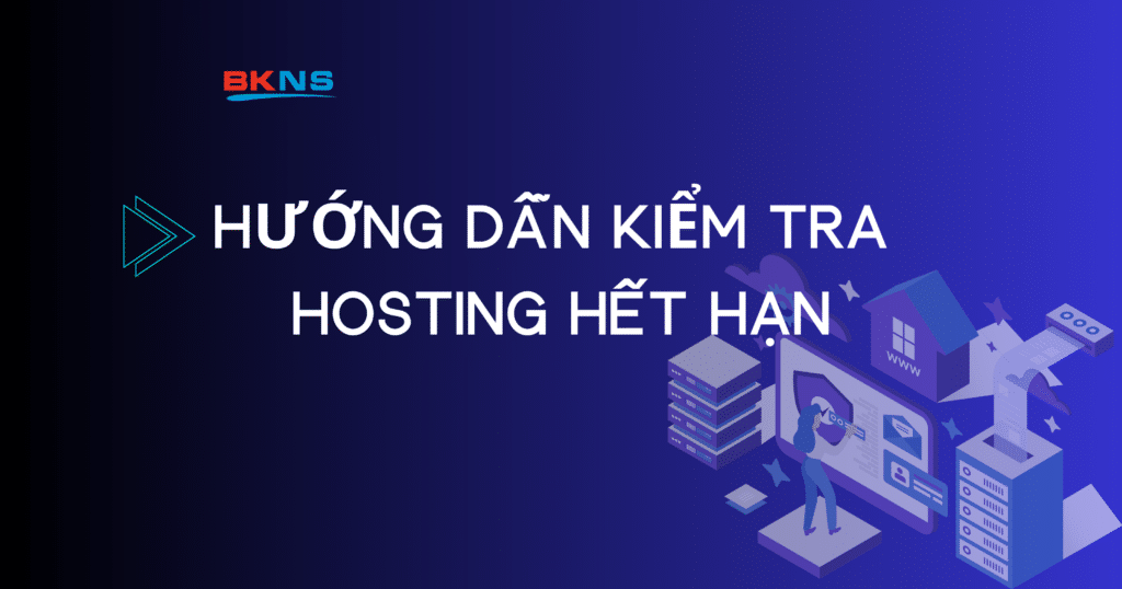 Cách kiểm tra hosting hết hạn đơn giản, chính xác