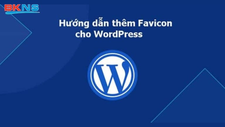 Làm cách nào để thêm Favicon cho WordPress?