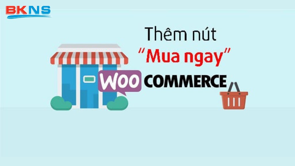 Cách thêm nút Mua ngay với Woocommerce