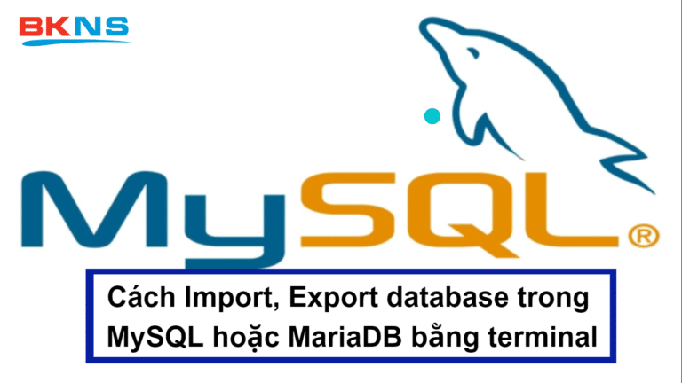 Cách Import, Export database trong MySQL hoặc MariaDB bằng terminal