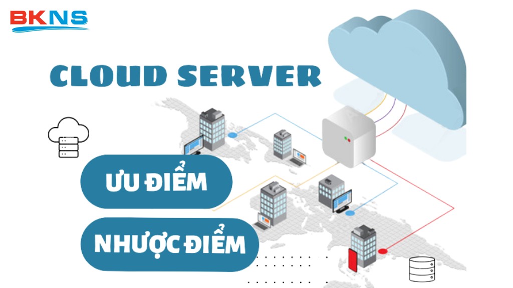 Ưu và nhược điểm của Cloud Sever
