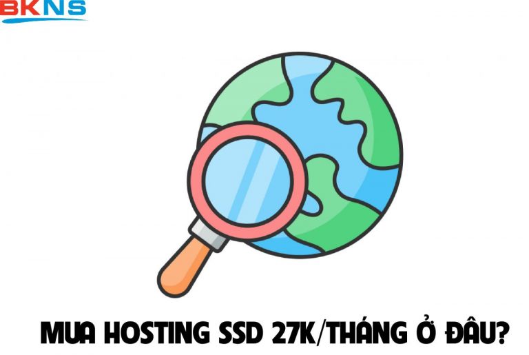 Thế nào là Hosting SSD? Mua Hosting SSD 27k/tháng ở đâu?