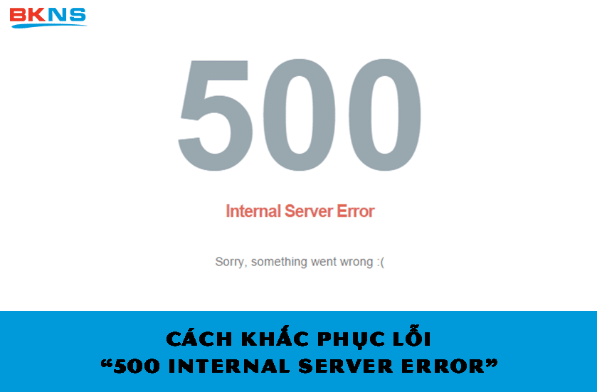 cách khắc phục lỗi server 500 Internal Server Error
