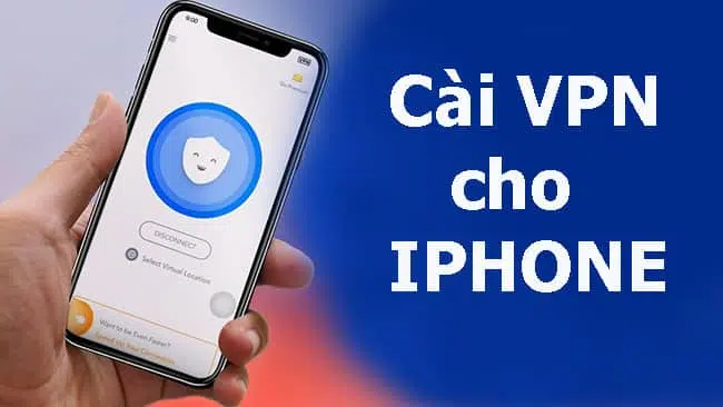 Cài VPN cho iPhone như thế nào?