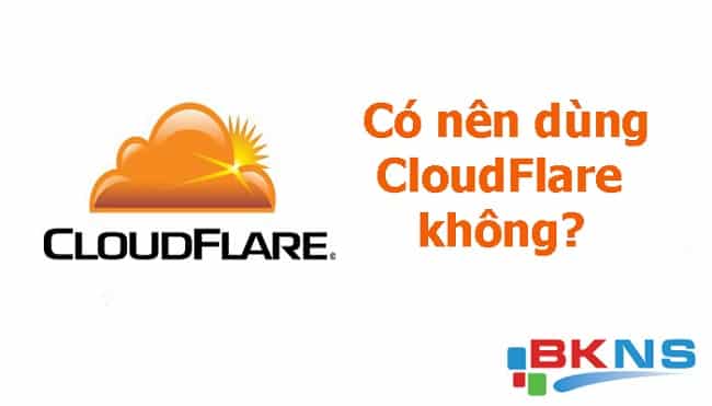 có nên sử dụng cloudflare
