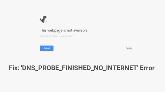 Hướng dẫn sửa lỗi dns_probe_finished_no_internet