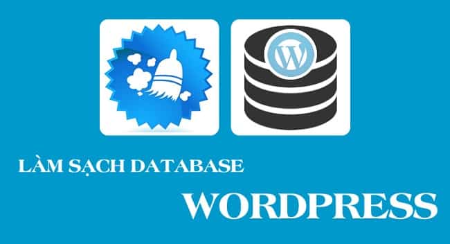Hướng dẫn dọn dẹp database website wordpress nhanh nhất