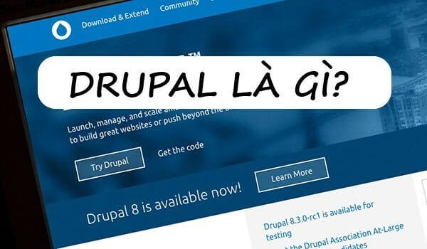 Drupal là một trong những CMS tốt nhất