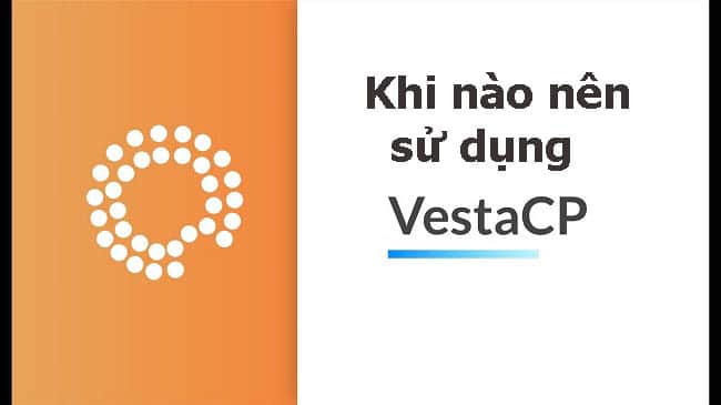 Khi nào nên sử dụng VestaCP?