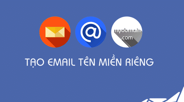 Hướng dẫn cách tạo email tên miền riêng