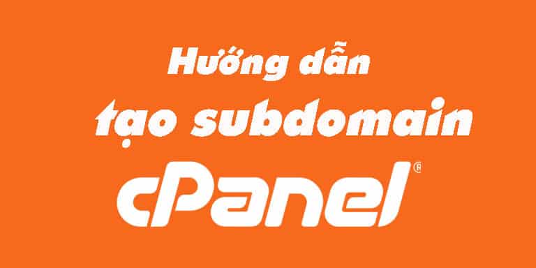 Hướng dẫn tạo Subdomain trong hosting cPanel