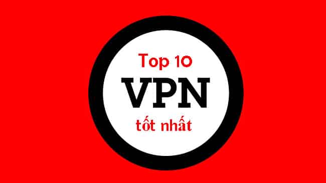 Top 10] Phần Mềm Vpn Free (Vpn Miễn Phí) Tốt Nhất Pc, Android