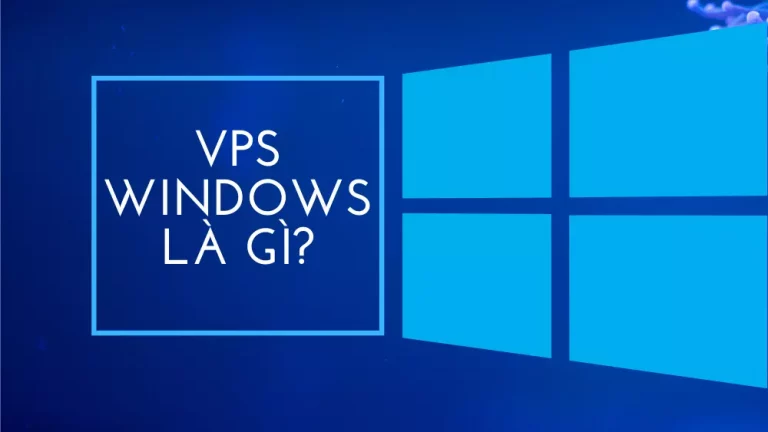 Dịch Vụ Thuê VPS Windows Giá Rẻ 2023