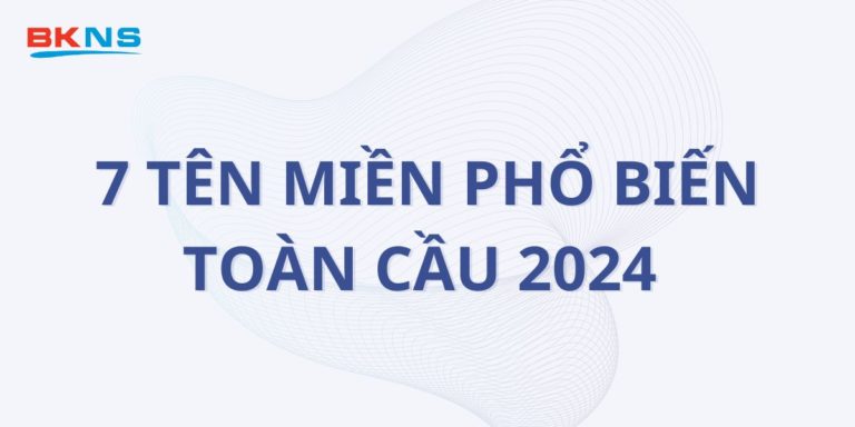 Top 10+ tên miền phổ biến nhất trên internet cập nhật 2026