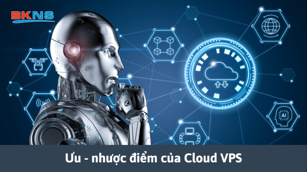 Ưu - nhược điểm của Cloud VPS