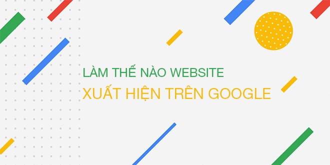 Cách đưa website lên Google miễn phí