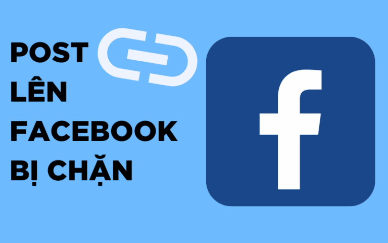 Nguyên nhân post link lên facebook bị chặn và cách để khắc phục