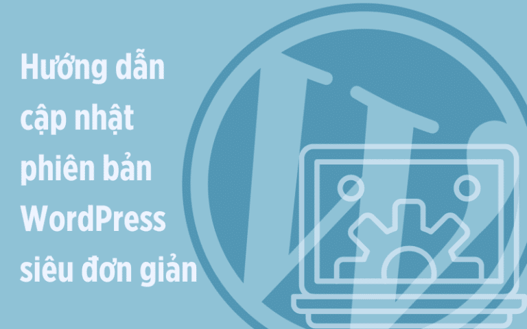 Hướng dẫn cập nhật phiên bản WordPress siêu đơn giản