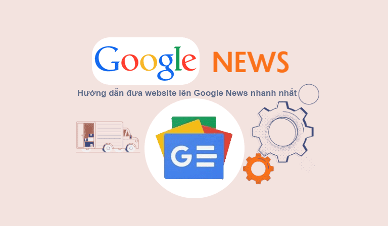 hướng dẫn đưa website lên google news