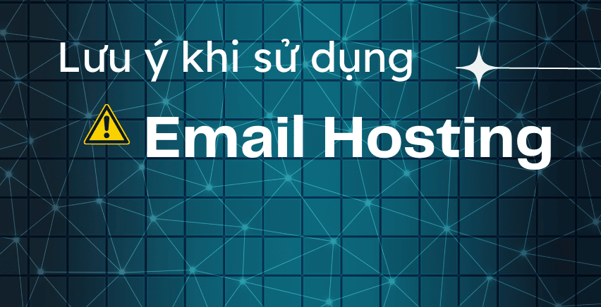 lưu ý khi sử dụng mail hositng