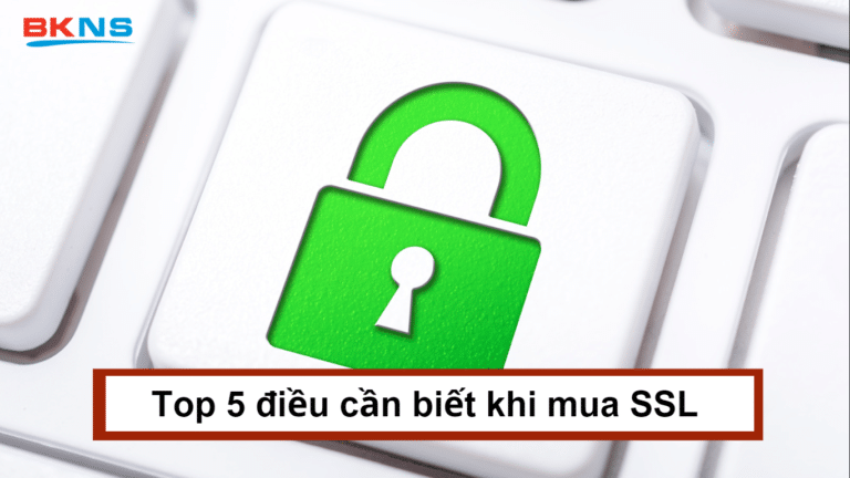Top 5 điều cần biết khi mua chứng chỉ SSL