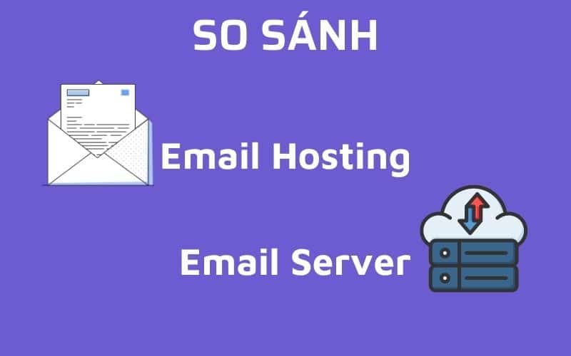 so sánh email hosting và email server