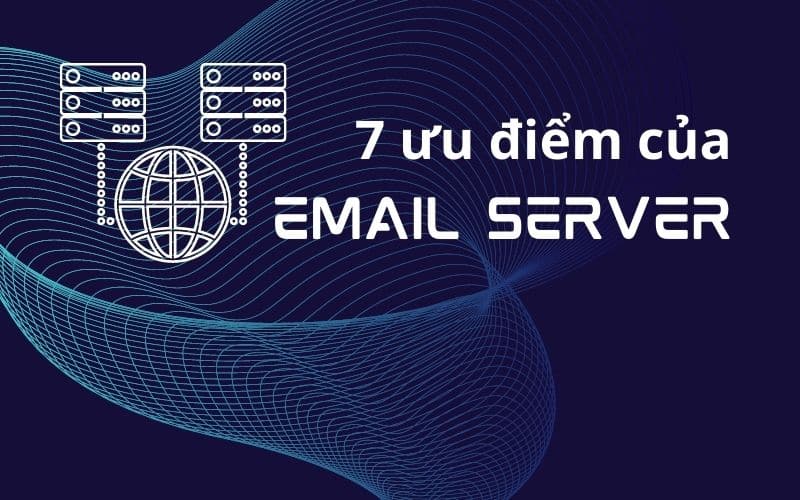 7 ưu điểm của email server