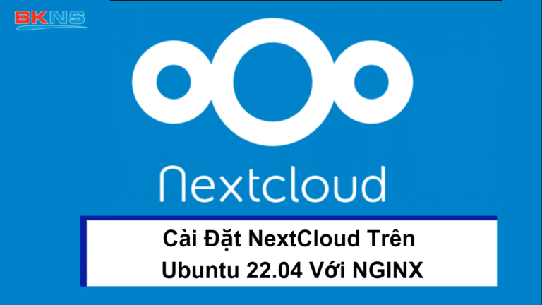 Cài Đặt NextCloud Trên Ubuntu 22.04 Với NGINX