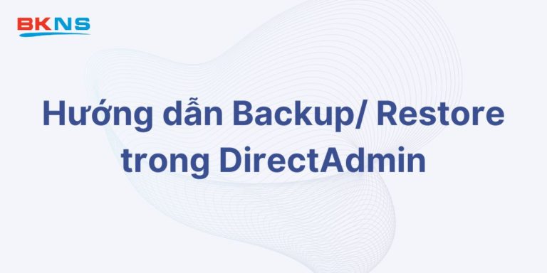 Hướng dẫn Backup/ Restore trong DirectAdmin
