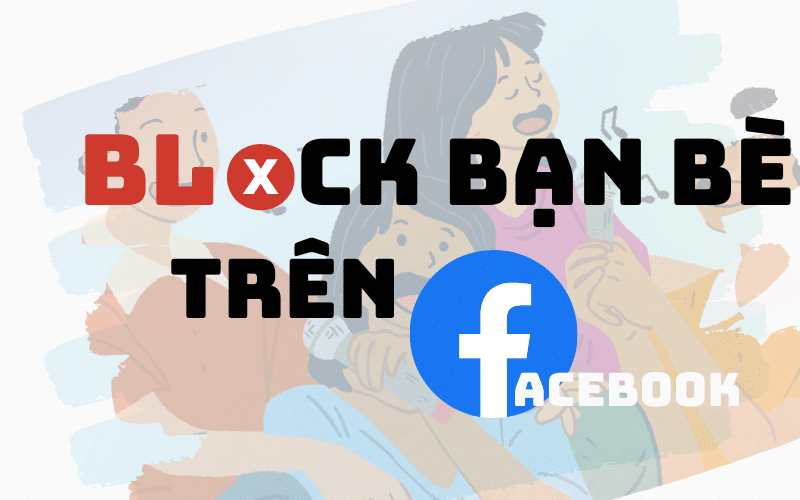 chặn bạn bè trên facebook