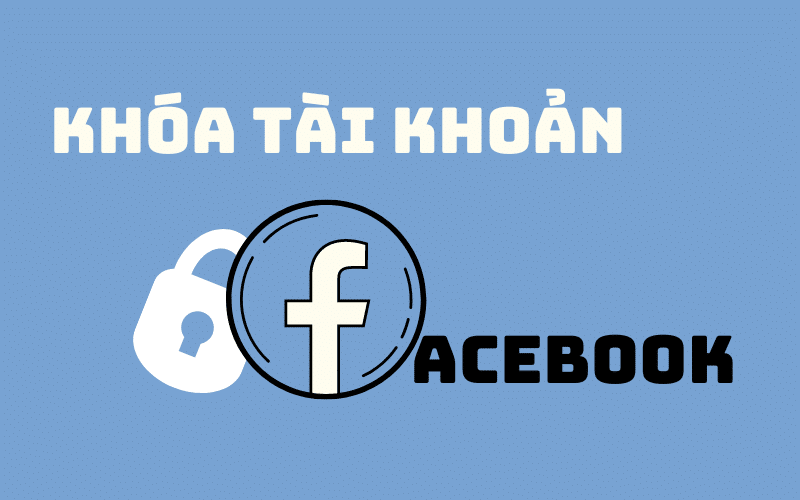 KHÓA TÀI KHOẢN FACEBOOK