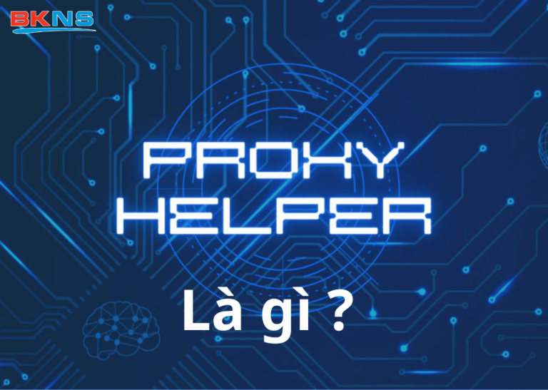 Proxy Helper là gì?
